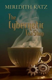 Мередит Кац - The Cybernetic Tea Shop