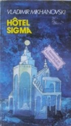Vladimir Mikhanovski - Hôtel Sigma / Гостиница «Сигма». Научно-фантастические повести и рассказы (на французском языке)