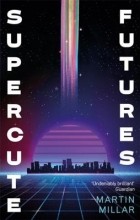 Мартин Миллар - Supercute Futures