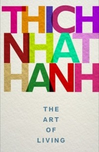 Тик Нат Хан - The Art of Living
