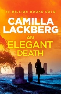 Camilla Lackberg - An Elegant Death