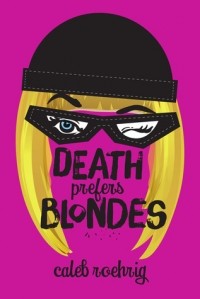 Caleb Roehrig - Death Prefers Blondes