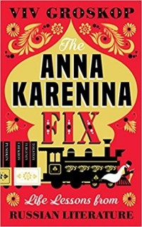 Viv Groskop - The Anna Karenina Fix: Life Lessons from Russian Literature