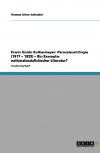 Erwin Guido Kolbenheyer. Paracelsustrilogie  - Ein Exemplar nationalsozialistischer Literatur.