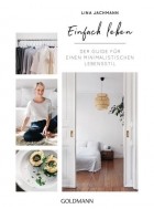 Lina Jachmann - Einfach leben. Der Guide für einen minimalistischen Lebensstil
