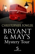 Кристофер Фаулер - Bryant &amp; May&#039;s Mystery Tour