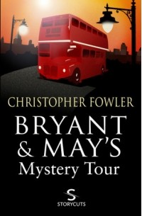 Кристофер Фаулер - Bryant & May's Mystery Tour