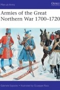 Gabriele Esposito - Armies of the Great Northern War 1700–1720