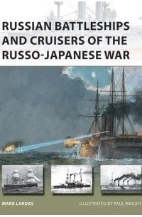 Mark Lardas - Russian Battleships and Cruisers of the Russo-Japanese War