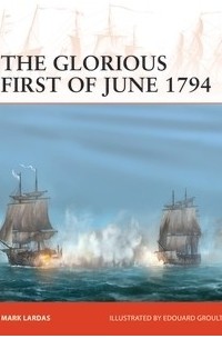 Mark Lardas - The Glorious First of June 1794