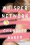 Chandler Baker — Whisper Network