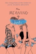Jaye Robin Brown - The Meaning of Birds