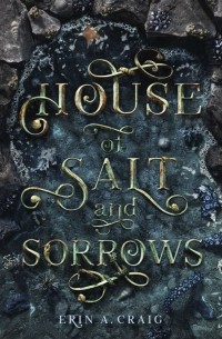 Эрин А. Крейг - House of Salt and Sorrows