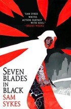 Sam Sykes - Seven Blades in Black