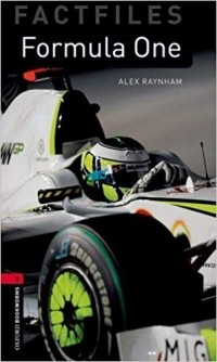 Alex Raynham - Formula One. Oxford Bookworms Factfiles. Level 3