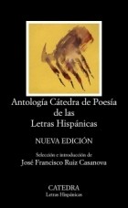 Jose Francisco Ruiz Casanova - Antología Cátedra de Poesía de las Letras Hispánicas
