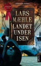 Lars Mæhle - Landet under isen