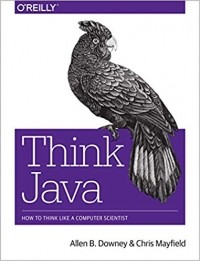 Allen Downey - Think Java: How to Think Like a Computer Scientist