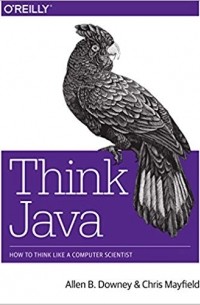 Allen Downey - Think Java: How to Think Like a Computer Scientist
