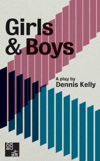 Dennis Kelly - Girls & Boys