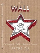 Петр Сис - The Wall: Growing Up Behind the Iron Curtain