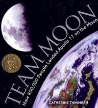 Кэтрин Тиммеш - Team Moon: How 400,000 People Landed Apollo 11 on the Moon
