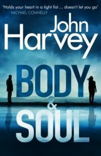 Джон Харви - Body & Soul