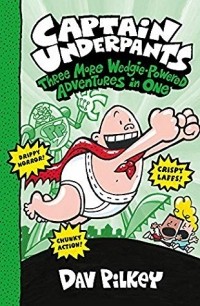Dav Pilkey - Captain Underpants: Three More Wedgie-Powered Adventures in One (Books 4-6) (сборник)
