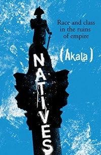 Акала  - Natives: Race and Class in the Ruins of Empire