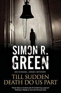 Simon R. Green - Till Sudden Death Do Us Part