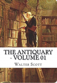 Вальтер Скотт - The Antiquary — Volume 01