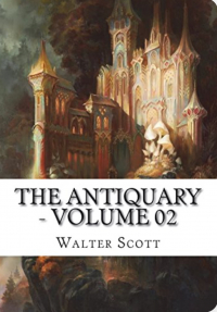 Вальтер Скотт - The Antiquary — Volume 02