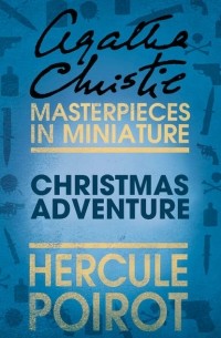 Agatha Christie - Christmas Adventure: A Hercule Poirot Short Story