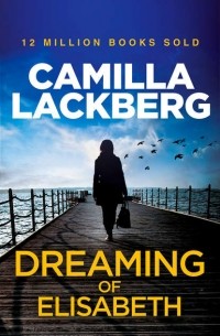 Camilla Lackberg - Dreaming of Elisabeth