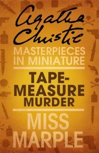 Agatha Christie - Tape Measure Murder: A Miss Marple Short Story