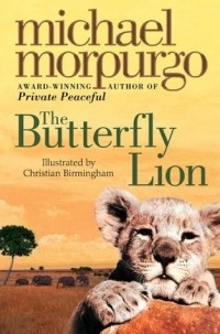 Майкл Морпурго - The Butterfly Lion
