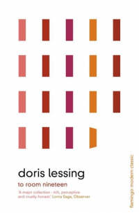Doris Lessing - To Room Nineteen: Collected Stories Volume One