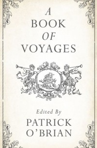 Patrick O’Brian - A Book of Voyages