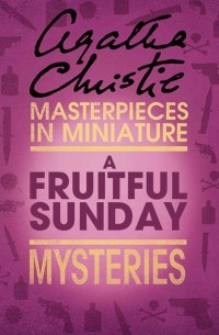 Agatha Christie - A Fruitful Sunday: An Agatha Christie Short Story