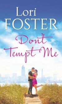 Лори Фостер - Don't Tempt Me