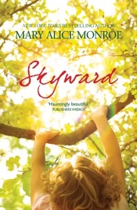 Mary Alice Monroe - Skyward