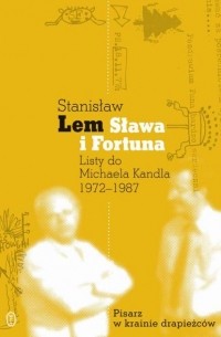 Stanisław Lem - Sława i Fortuna. Listy do Michaela Kandla