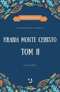 Александр Дюма - Hrabia Monte Christo. Tom II