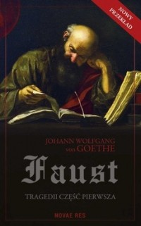 Johann Wolfgang von Goethe - Faust. Tragedii część pierwsza