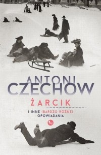 Antoni Czechow - Żarcik i inne  opowiadania