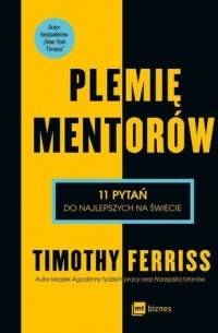 Тимоти Феррис - Plemię mentorów: 11 pytań do najlepszych na świecie