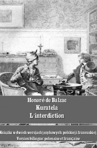 Honoré de Balzac - Kuratela. L’interdiction (сборник)