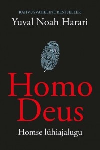 Юваль Ной Харари - Homo Deus. Homse lühiajalugu
