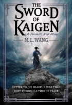 M.L. Wang - The Sword of Kaigen