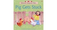  - Usborne Farmyard Tales: Pig Gets Stuck
